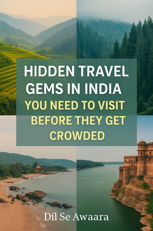 🧳 Hidden Travel Gems in India You Need to Visit Before They Get Crowded